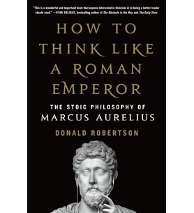 How To Think Like A Roman Emperor: The Stoic Philosophy Of Marcus Aurelius (Krem)