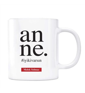 İyi Ki Varsın Anne Kupa Kişiye Özel