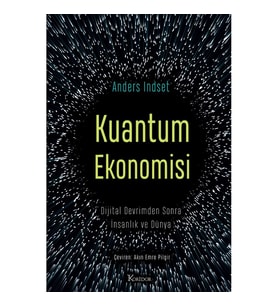 Kuantum Ekonomisi Dijital Devrimden Sonra İnsanlık ve Dünya - Anders Indset