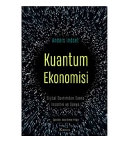 Kuantum Ekonomisi Dijital Devrimden Sonra İnsanlık ve Dünya - Anders Indset