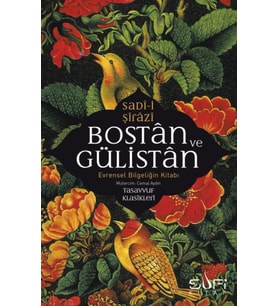Bostan ve Gülistan &amp; Evrensel Bilgeliğin Kitabı