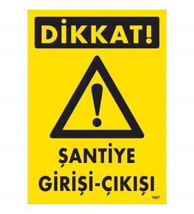 Dikkat Şantiye Giriş Çıkış Uyarı Levhası 25x35 KOD:1607