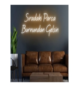 Sıradaki Parça Burnundan Gelsin Yazılı Neon Tabela