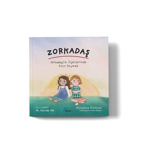 Zorkadaş - Arkadaşlık İlişkilerinde Sınır Koymak