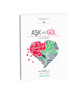 Aşk ve Gül - Gülşenname