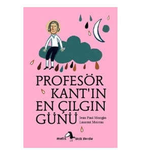 Metis Küçük Filozoflar Serisi 01 - Profesör Kant'ın En Çılgın Günü