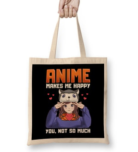 Anime Makes Me Happy You Not So Much Anime Pun Bez Çanta Uzun Saplı