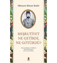 Meşrutiyet Ne Getirdi Ne Götürdü?