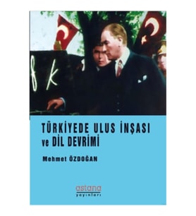 Türkiye’de Ulus İnşası ve Dil Devrimi