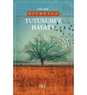 Hizmetle Tutunuruz Hayata