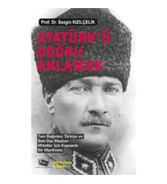 Atatürk’Ü Doğru Anlamak: Tam Bağımsız Türkiye Ve Batı‐Dışı Mazlum Milletler İçin Kapsamlı Bir Manife (Krem)