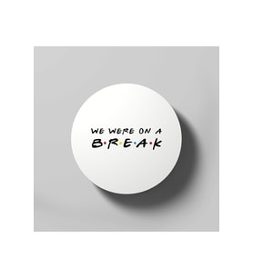We Were On A Break Funny Friends Quote Bardak Altlığı