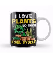 Funny I Love Plants So Much I Soil Myself Gardener Kupa Bardak Porselen