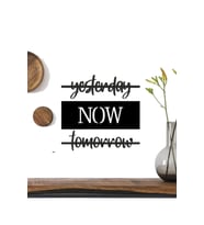 Yesterday Now Tomorrow Yazılı Duvar Süsü Dekoratif (Siyah)