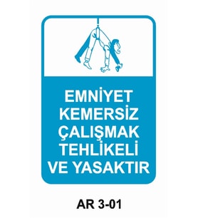 EMNİYET KEMERSİZ ÇALIŞMAK TEHLİKELİ VE YASAKTIR İŞ GÜVENLİĞİ UYARI LEVHASI 1 ADET PVC 21 X 29CM
