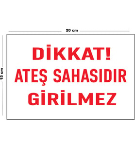 Metal Dikkat Ateş Sahasıdır Girilmez 15 Cm x 20 Cm Uyarı Levhası Yönlendirme Tabelası