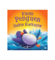 Küçük Penguen Sudan Korkuyor (4-8 Yaş) (Rachel Elliot)