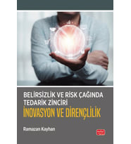 Belirsizlik ve Risk Çağında Tedarik Zinciri: İnovasyon ve Dirençlilik