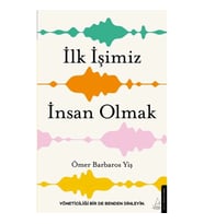İlk İşimiz İnsan Olmak