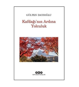 Kafdağı'nın Ardına Yolculuk Gülten Dayıoğlu Yapı Kredi Yayınları
