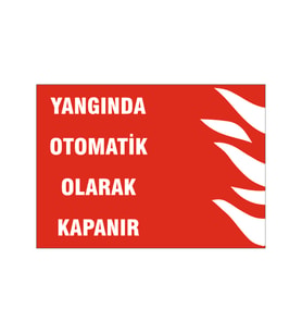 Yangında otomatik olarak kapanır, isg uyarı levhası