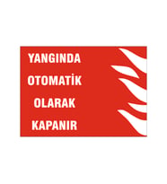 Yangında otomatik olarak kapanır, isg uyarı levhası