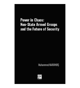 Power İn Chaos: Non-State Armed Groups And The Future Of Security