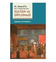 Sultan Ve Diplomasi - 3. Ahmed'in Hatt-ı Hümayünlarında