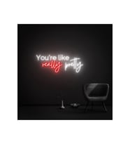 You're like really pretty Yazılı Neon Tabela