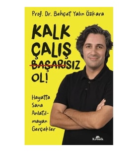 Kalk, Çalış, Başarısız Ol!