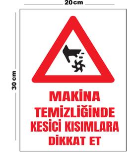 Metal Makina Temizliğinde Kesici Kısımlara Dikkat Et 20cm x 30cm A4 Büyüklüğünde Uyarı Levhası Yön