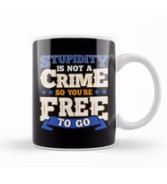 Stupidity Is Not a Crime So You re Free To Go Pun Kupa Bardak Porselen