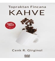 Topraktan Fincana Kahve