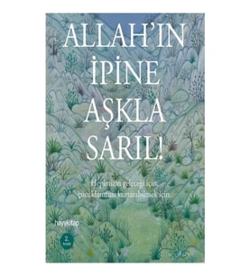 Allah’ın İpine Aşkla Sarıl!