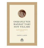 Osmanlı'nın Bağdat'taki Son Yılları