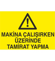 Makina Çalışırken Üzerinde Tamirat Yapma Uyarı Levhası 20x30cm (Karışık)