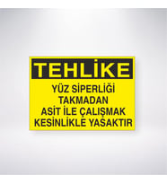 Yüz Siperliği Takmadan Asit ile Çalışmak Kesinlikle Yasaktır 21x28 Arkası Yapışkanlı Levha