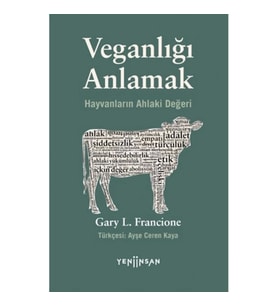 Veganlığı Anlamak Hayvanların Ahlaki Değeri