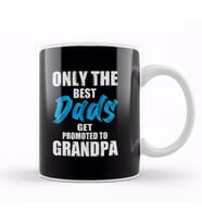 Only The Best Dads Get Promoted To Grandpa 04 Kupa Bardak Porselen