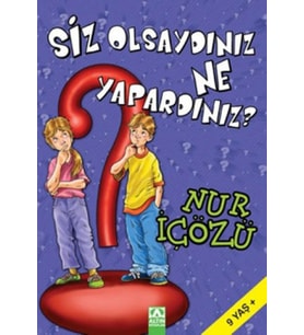 Siz Olsaydınız Ne Yapardınız?