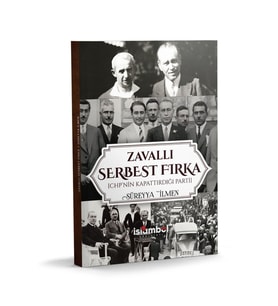 Zavallı Serbest Fırka CHP'nin Kapattırdığı Parti