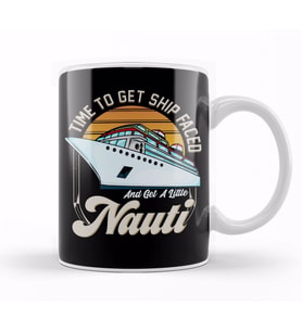Time To Get Ship Faced And Get a Little Nauti Boat Kupa Bardak Porselen