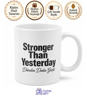 Stronger Than Yesterday Yazılı Dünden Daha Güçlü İngilizce Kupa Bardak Hediye
