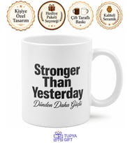 Stronger Than Yesterday Yazılı Dünden Daha Güçlü İngilizce Kupa Bardak Hediye