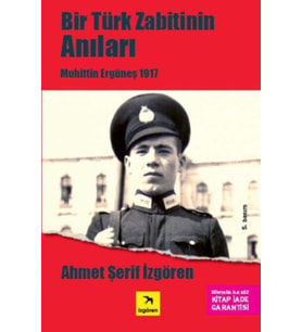 Bir Türk Zabitin Anıları - Muhittin Ergüneş 1917
