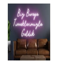 Biz Buraya Tırnaklarımızla Geldik Yazılı Neon Tabela