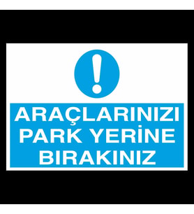 Araçlarınızı Park Yerine Bırakınız Uyarı Levhası 60x90cm (Karışık)