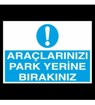 Araçlarınızı Park Yerine Bırakınız Uyarı Levhası 60x90cm (Karışık)