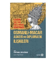 Osmanlı-Macar Askeri ve Diplomatik İlişkileri - Kanuni Sultan Süleyman Döneminde