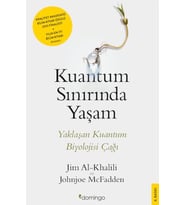 Kuantum Sınırında Yaşam - Yaklaşan Kuantum Biyolojisi Çağı